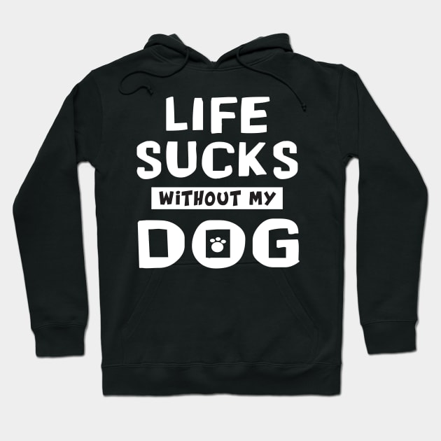 funny Cute Doxie Life Sucks Without My Dog fur baby Hoodie by Danny Gordon Art